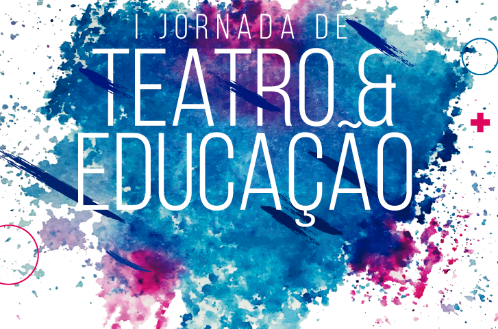 Fundo com manchas de tinta azul e rosa. Texto: I Jornada de Teatro & Educação