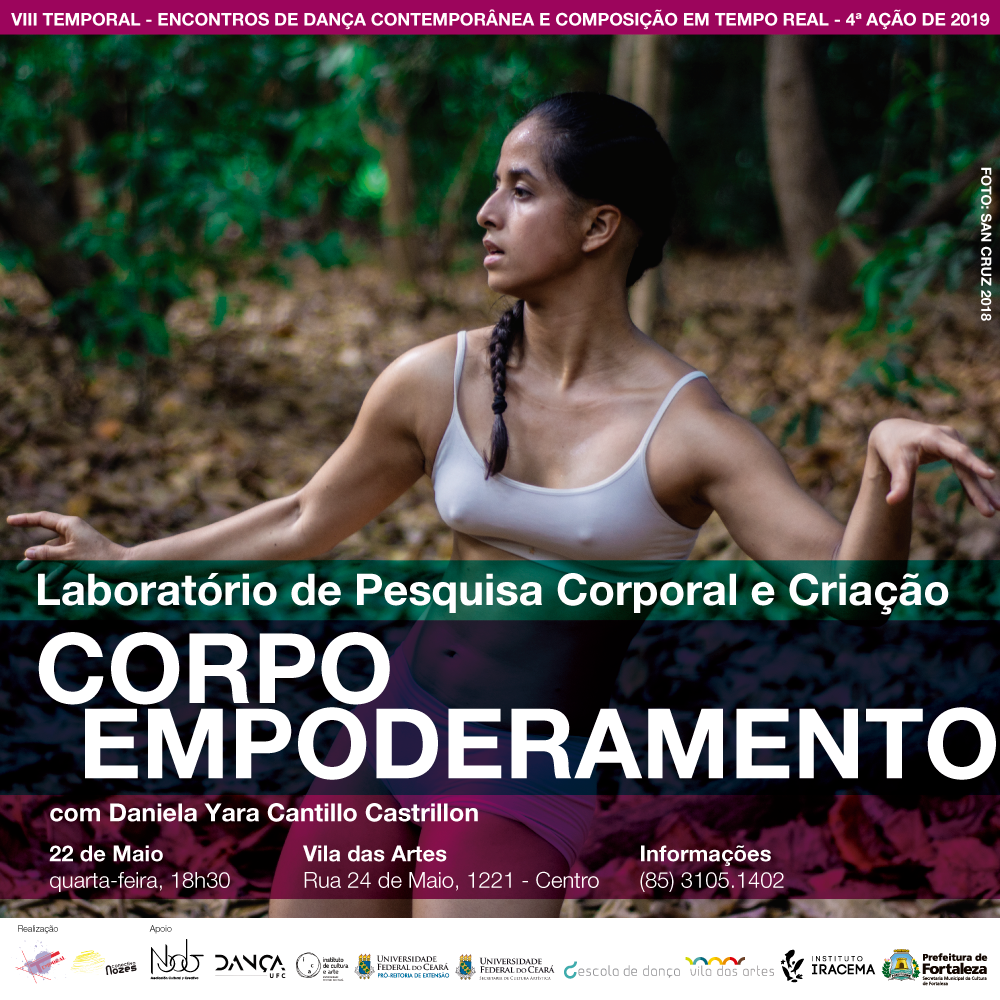 Bailarina de trança e poucas vestes brancas faz gesto de braços abertos com mãos e tronco retorcidos em meio a paisagem de árvores e folhas secas no chão. O texto diz: VIII Temporal - Encontro de Dança Contemporânea e Composição em Tempo Real - 4ª Ação de 2019 / Laboratório de Pesquisa Corporal e Criação Corpo_Empoderamento, com Daniela Yara Cantillo Castrillon / 22 de maio, quarta-feira, 18h30 / Vila das Artes, Rua 24 de maio, 1221 - Centro / Informações: (85) 3105.1402