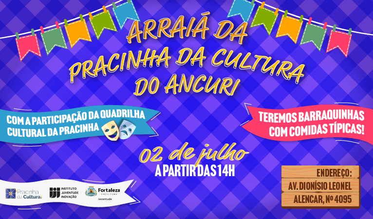 Peça gráfica divulgando o arraiá da Pracinha da Cultura do Ancuri